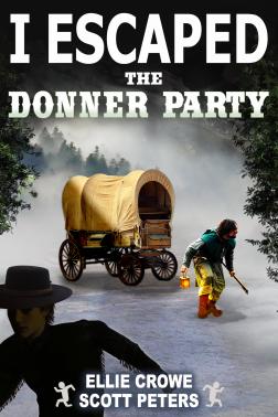 I Escaped The Donner Party I Escaped The Donner Party